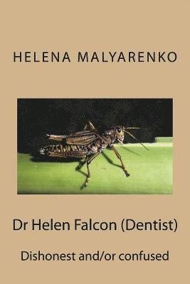 Dr Helen Falcon (Dentist): Dishonest and/or Confused 1