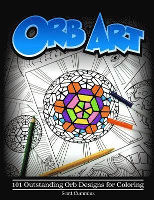 Scott C. Cummins - Orb Art: 101 Outstanding Orb Designs for Coloring, Häftad