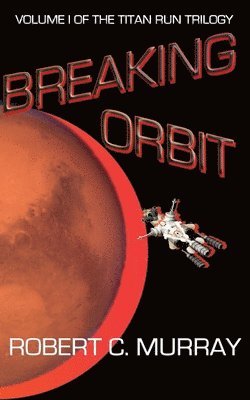 Robert C Murray, Robert C. Murray - Breaking Orbit, Häftad