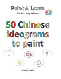 bokomslag 50 Chinese ideograms to paint