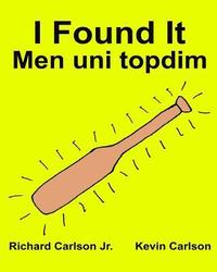 bokomslag I Found It Men uni topdim: Children's Picture Book English-Uzbek (Bilingual Edition) (www.rich.center)