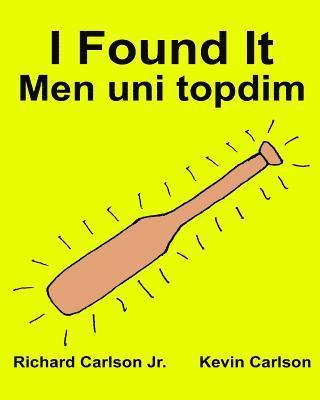 I Found It Men uni topdim: Children's Picture Book English-Uzbek (Bilingual Edition) (www.rich.center) 1