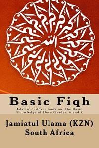 bokomslag Basic Fiqh: Islamic children book on The Basic Knowledge of Deen Grades: 6 and 7