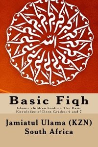 bokomslag Basic Fiqh: Islamic children book on The Basic Knowledge of Deen Grades: 6 and 7