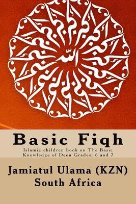 Basic Fiqh: Islamic children book on The Basic Knowledge of Deen Grades: 6 and 7 1