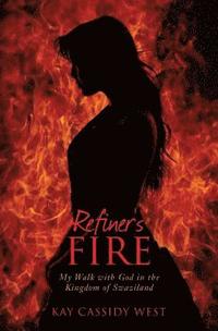 bokomslag Refiner's Fire: My Walk with God in the Kingdom of Swaziland