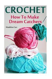 bokomslag Crochet: How To Make Dream Catchers