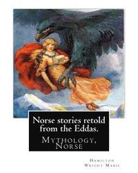 bokomslag Norse stories retold from the Eddas. By: Hamilton Wright Mabie: Mythology, Norse