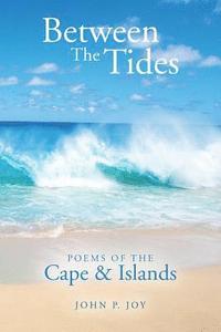 bokomslag Between The Tides: Poems Of The Cape & Islands