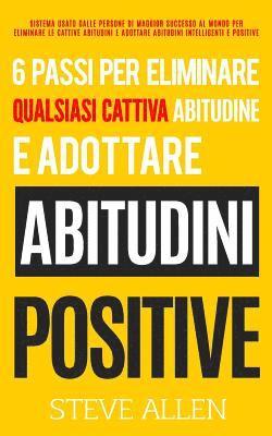 Steve Allen - 6 passi per eliminare qualsiasi cattiva abitudine e adottare abitudini positive, Häftad