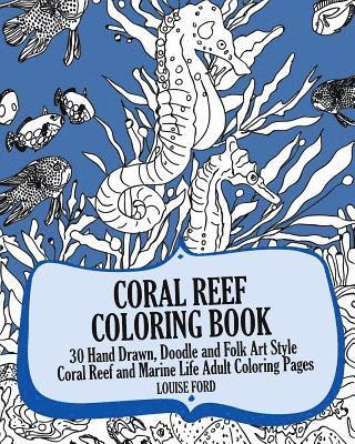 Coral Reef Coloring Book: 30 Hand Drawn, Doodle and Folk Art Style Coral Reef and Marine Life Adult Coloring Pages 1