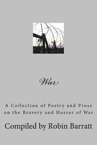 bokomslag War: A Collection of Poetry and Prose on the Bravery and Horror of War