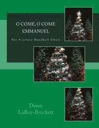 bokomslag O Come, O Come Emmanuel: For 4-octave Handbell Choir