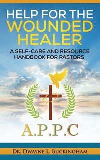 bokomslag Help for The Wounded Healer: A Self-Care and Resource Handbook for Pastors