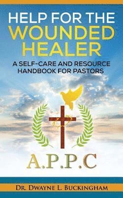 bokomslag Help for The Wounded Healer: A Self-Care and Resource Handbook for Pastors