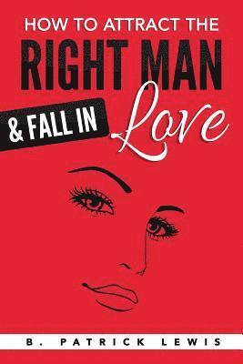 How to Attract the Right Man & Fall in Love 1