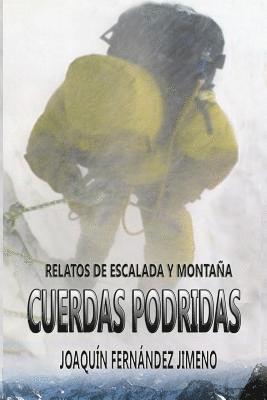 bokomslag Cuerdas podridas: Relatos de montaña y escalada