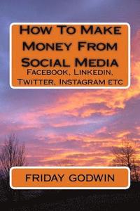 bokomslag How To Make Money From Social Media