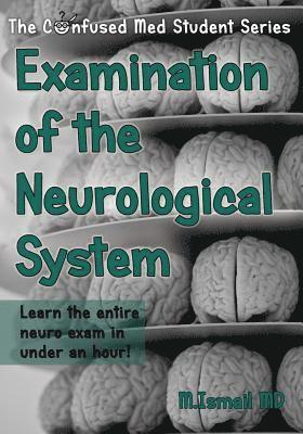 Examination of the Neurological System: Learn the entire neuro exam in under an hour! 1