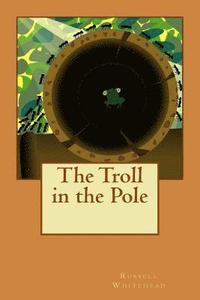 bokomslag The Troll in the Pole