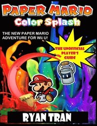 bokomslag Paper Mario: Color Splash: The Unoffical Player's Guide
