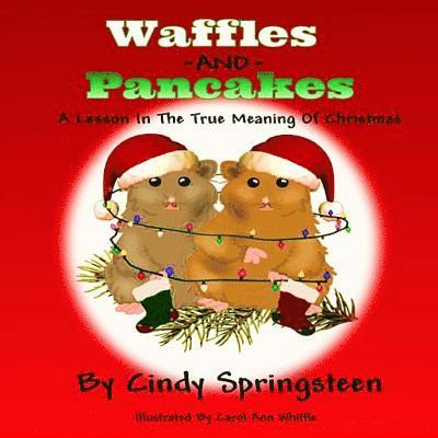 Waffles And Pancakes: A Lesson In The True Meaning Of Christmas 1