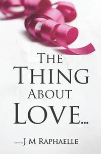 bokomslag The Thing about Love...: (trilogy: The Thing About... Book 1)