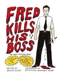 bokomslag Fred Kills His Boss: The Adult Coloring Book