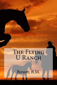 bokomslag The Flying U Ranch