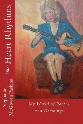 Heart Rhythms: My World of Poetry and Drawings 1