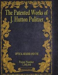 bokomslag The Patented Works of J. Hutton Pulitzer - Patent Number 7,240,840