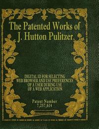 bokomslag The Patented Works of J. Hutton Pulitzer - Patent Number 7,257,614