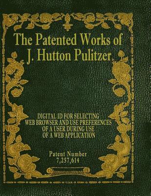 The Patented Works of J. Hutton Pulitzer - Patent Number 7,257,614 1