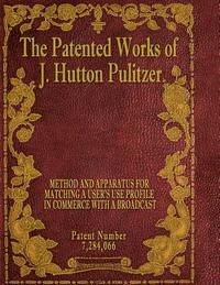 bokomslag The Patented Works of J. Hutton Pulitzer - Patent Number 7,284,066