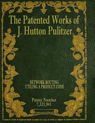 The Patented Works of J. Hutton Pulitzer - Patent Number 7,321,941 1