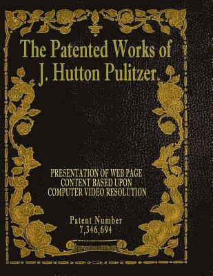 The Patented Works of J. Hutton Pulitzer - Patent Number 7,346,694 1