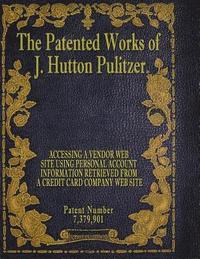 bokomslag The Patented Works of J. Hutton Pulitzer - Patent Number 7,379,901