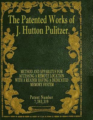 The Patented Works of J. Hutton Pulitzer - Patent Number 7,383,319 1