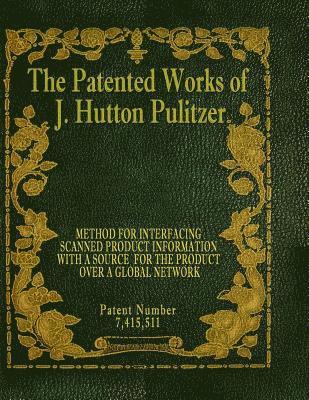 The Patented Works of J. Hutton Pulitzer - Patent Number 7,415,511 1