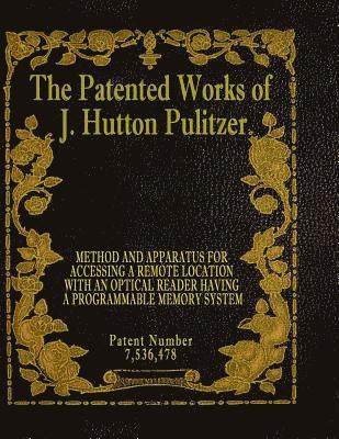 bokomslag The Patented Works of J. Hutton Pulitzer - Patent Number 7,536,478