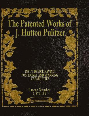 The Patented Works of J. Hutton Pulitzer - Patent Number 7,870,189 1