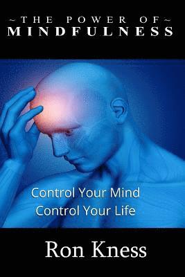 bokomslag The Power of Mindfulness: Control Your Mind - Conrol Your Life