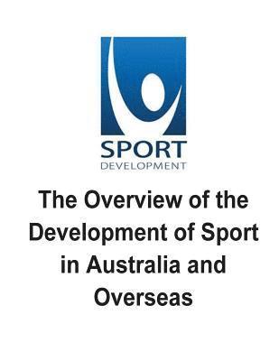 The Overview of the Development of Sport in Australia and Overseas: The pros and cons, and issues of the Development of Sport 1