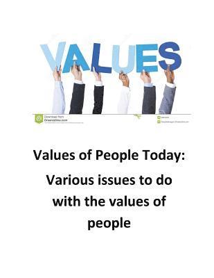 Values of People Today: An analysis of what people value thesedays 1