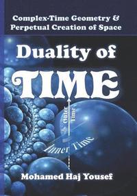 bokomslag Duality of Time: Complex-Time Geometry and Perpetual Creation of Space