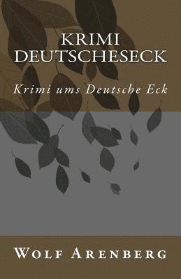 Krimi Deutsche Eck: Krimi ums Deutsche Eck 1