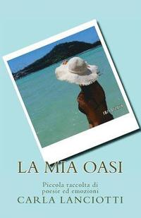 bokomslag La mia oasi: Piccola raccolta di poesie ed emozioni
