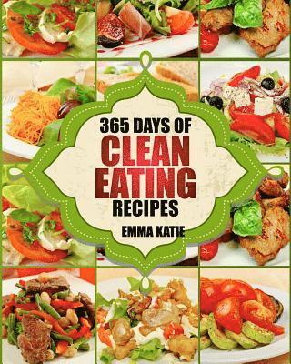 Clean Eating: 365 Days of Clean Eating Recipes (Clean Eating, Clean Eating Cookbook, Clean Eating Recipes, Clean Eating Diet, Health 1