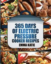 bokomslag Pressure Cooker: 365 Days of Electric Pressure Cooker Recipes (Pressure Cooker, Pressure Cooker Recipes, Pressure Cooker Cookbook, Elec