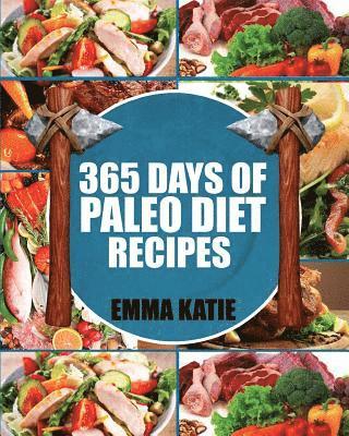 Paleo Diet: 365 Days of Paleo Diet Recipes (Paleo Diet, Paleo Diet For Beginners, Paleo Diet Cookbook, Paleo Diet Recipes, Paleo, 1